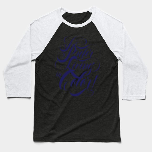 Living in Color Blue Baseball T-Shirt by Thisisblase